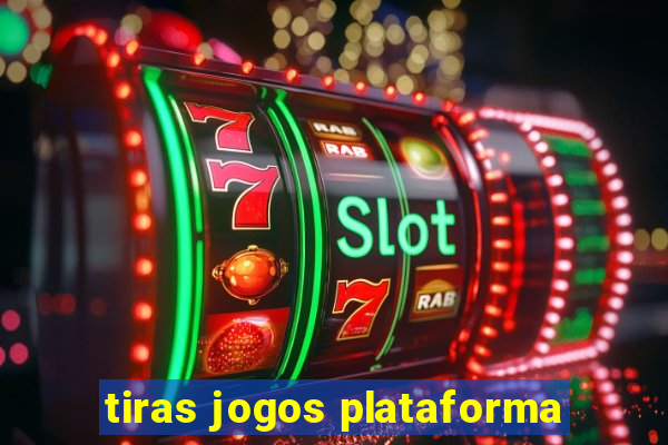 tiras jogos plataforma